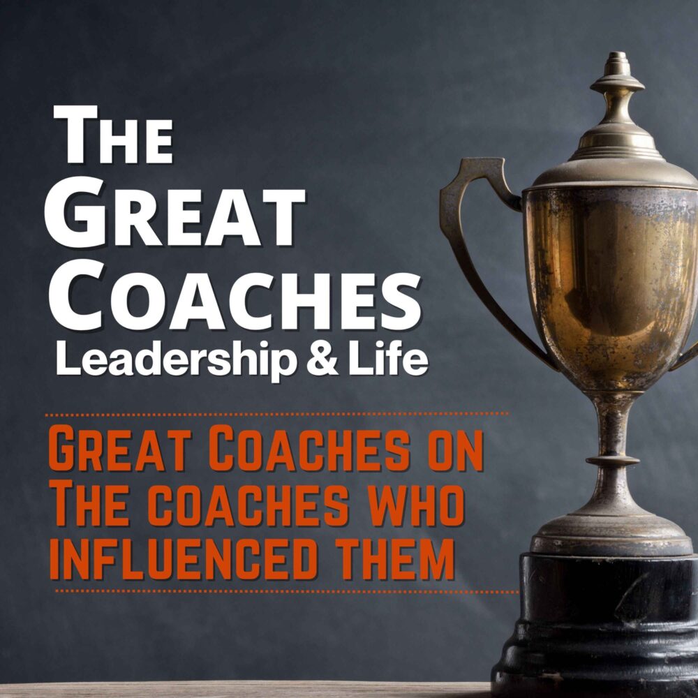 Great coaches on the great coaches who influenced tham